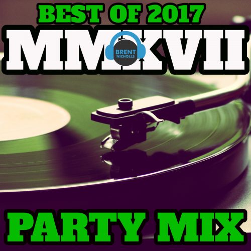 PODCAST: MMXVII THE BEST OF 2017-THE PARTY MIX