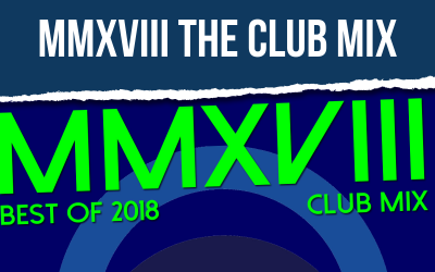 PREMIUM PODCAST: MMXVIII BEST OF 2018 THE CLUB MIX