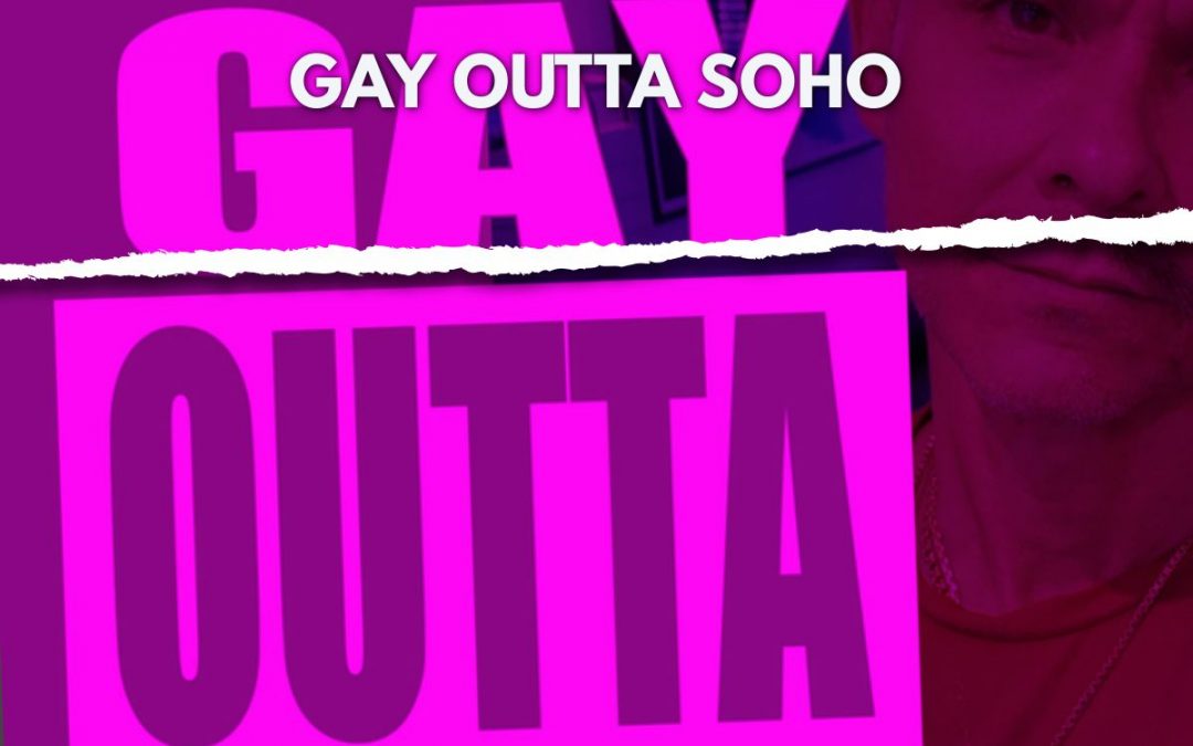 PODCAST: GAY OUTTA SOHO
