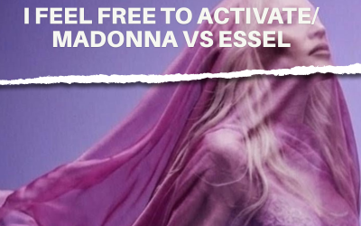 REMIX: I FEEL FREE TO ACTIVATE Madonna vs, Essel